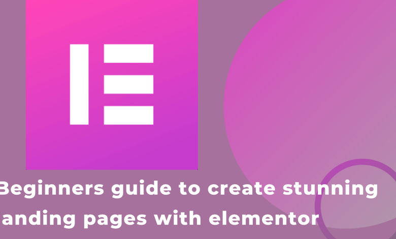 guide to create landing pages with elementor